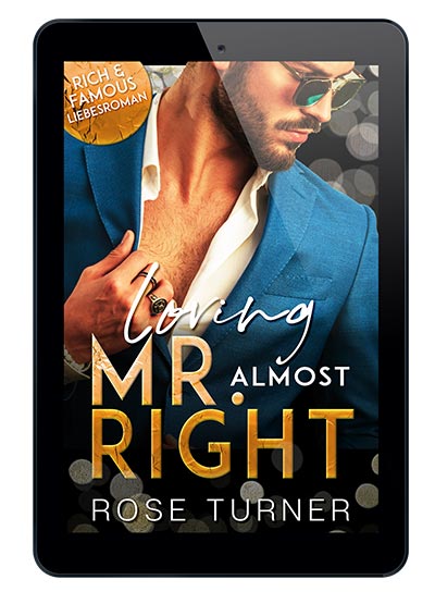 Loving Mr. almost Right, Liebesroman von Rose Turner auf einem Kindle Ebook Reader.